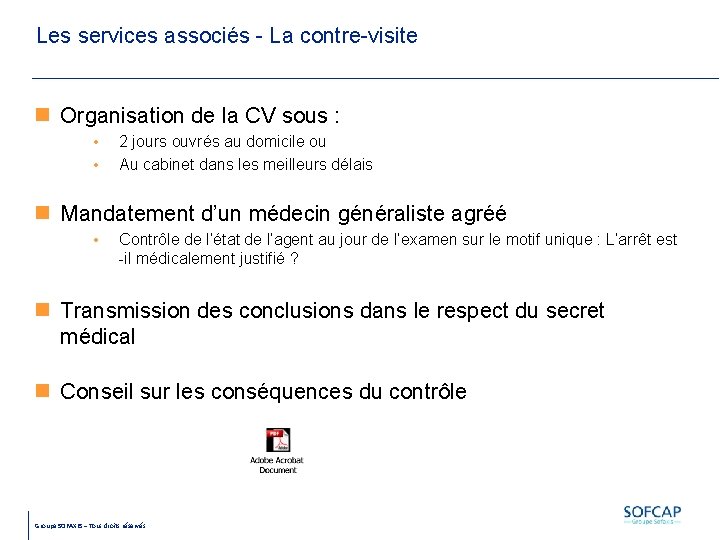 Les services associés - La contre-visite Organisation de la CV sous : • •