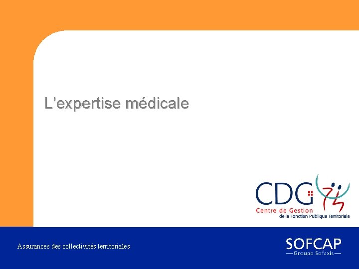 L’expertise médicale Assurances des collectivités territoriales 