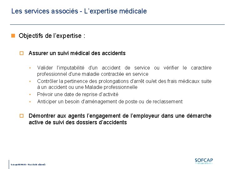 Les services associés - L’expertise médicale Objectifs de l’expertise : Assurer un suivi médical