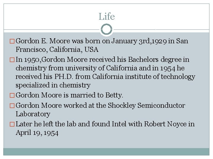 Life � Gordon E. Moore was born on January 3 rd, 1929 in San