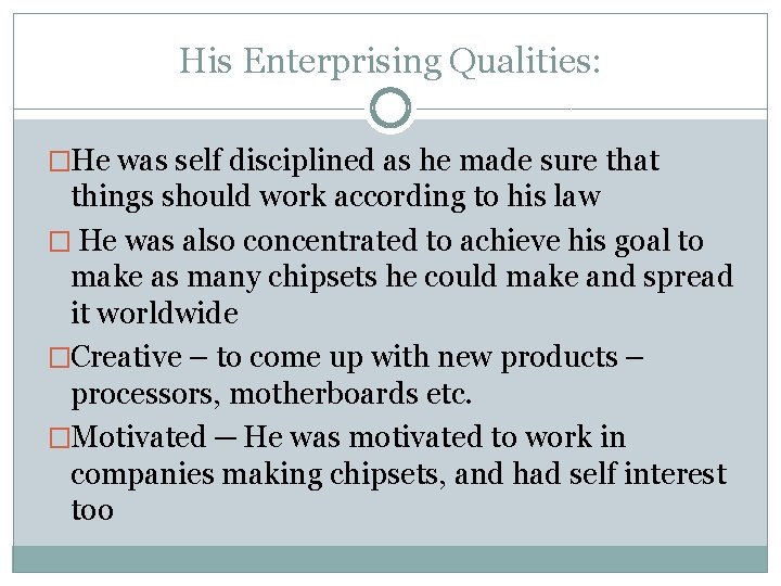 His Enterprising Qualities: �He was self disciplined as he made sure that things should
