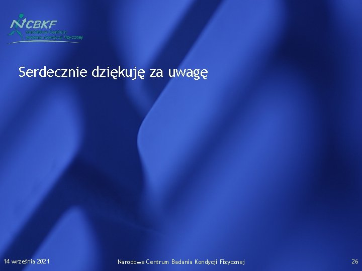 Serdecznie dziękuję za uwagę 14 września 2021 Narodowe Centrum Badania Kondycji Fizycznej 26 