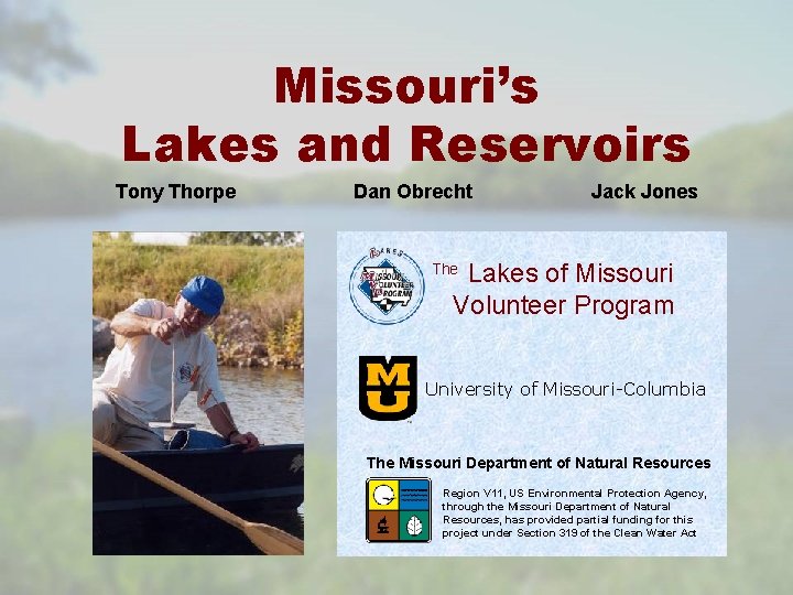 Missouri’s Lakes and Reservoirs Tony Thorpe Dan Obrecht Jack Jones Lakes of Missouri Volunteer