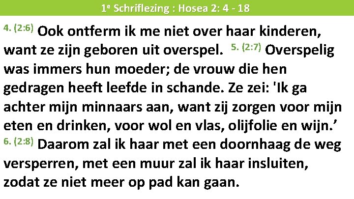 Liturgie 1 e Schriflezing : Hosea 2: 4 - 18 Ook ontferm ik me