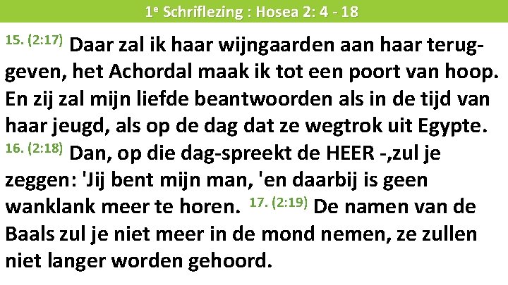 Liturgie 1 e Schriflezing : Hosea 2: 4 - 18 Daar zal ik haar