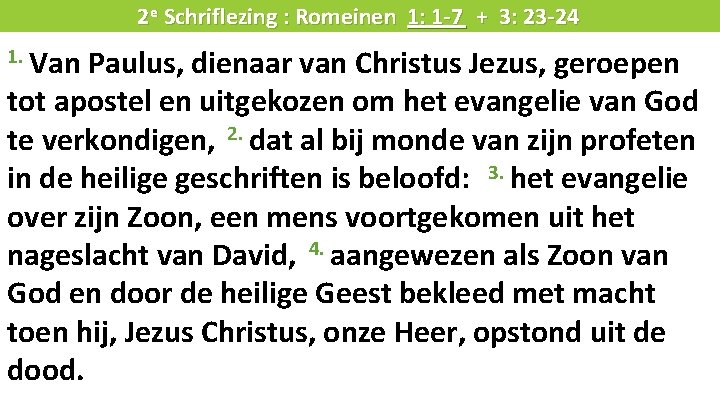 Liturgie 1. Van 2 e Schriflezing : Romeinen 1: 1 -7 + 3: 23