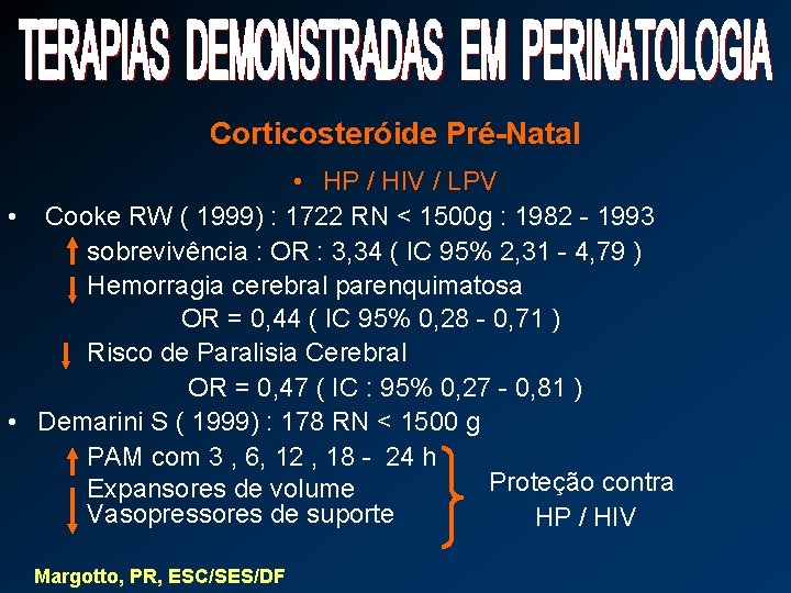 Corticosteróide Pré-Natal • HP / HIV / LPV • Cooke RW ( 1999) :