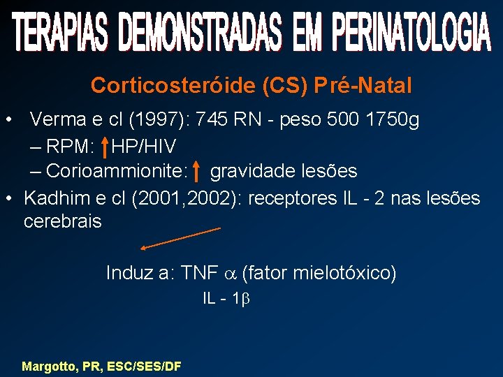 Corticosteróide (CS) Pré-Natal • Verma e cl (1997): 745 RN - peso 500 1750