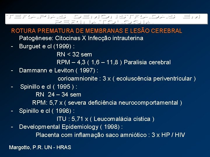 ROTURA PREMATURA DE MEMBRANAS E LESÃO CEREBRAL - - - Patogênese: Citocinas X Infecção