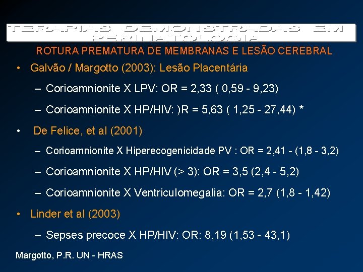 ROTURA PREMATURA DE MEMBRANAS E LESÃO CEREBRAL • Galvão / Margotto (2003): Lesão Placentária