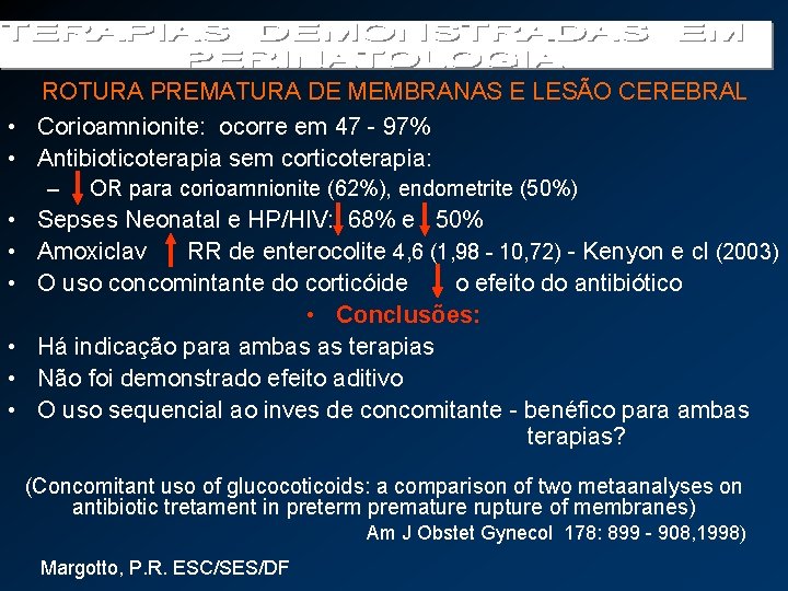 ROTURA PREMATURA DE MEMBRANAS E LESÃO CEREBRAL • Corioamnionite: ocorre em 47 - 97%