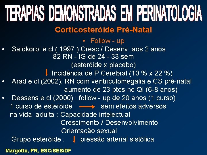 Corticosteróide Pré-Natal • Follow - up • Salokorpi e cl ( 1997 ) Cresc