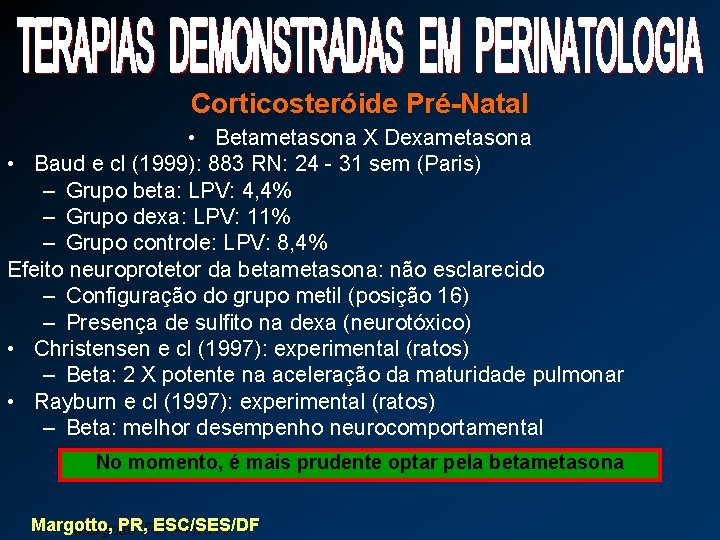 Corticosteróide Pré-Natal • Betametasona X Dexametasona • Baud e cl (1999): 883 RN: 24