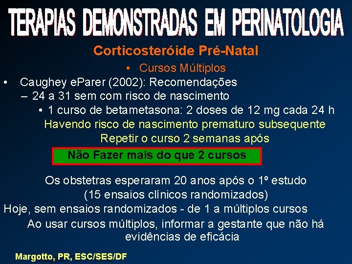 Corticosteróide Pré-Natal • • Cursos Múltiplos Caughey e. Parer (2002): Recomendações – 24 a