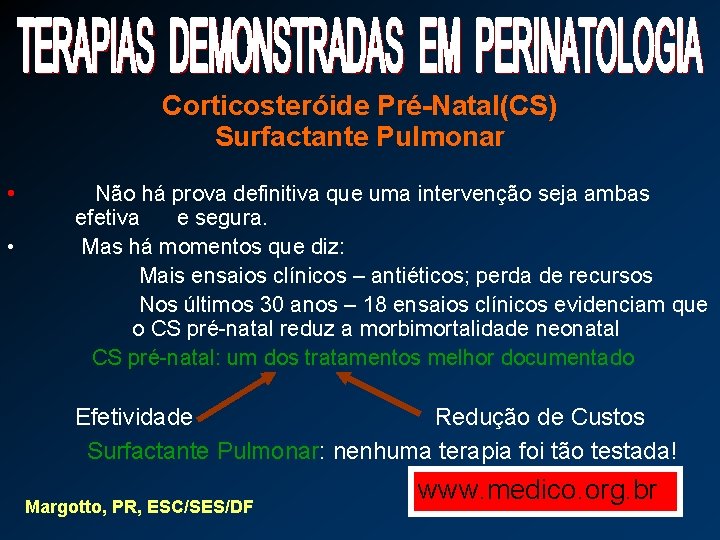 Corticosteróide Pré-Natal(CS) Surfactante Pulmonar • • Não há prova definitiva que uma intervenção seja