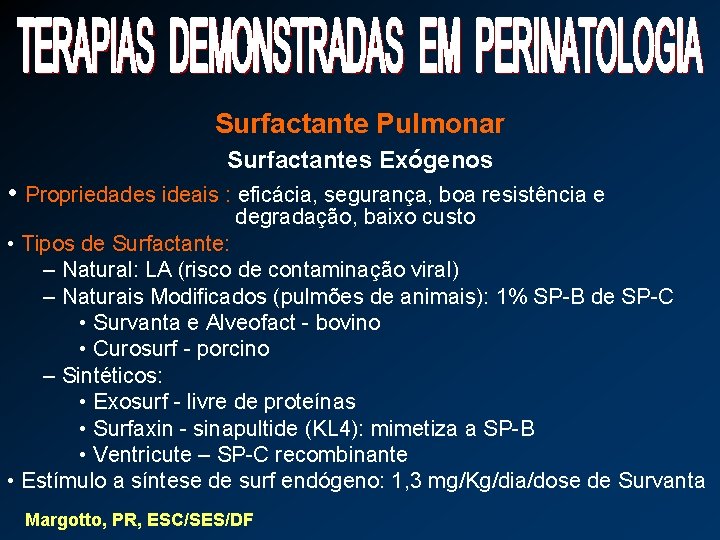 Surfactante Pulmonar Surfactantes Exógenos • Propriedades ideais : eficácia, segurança, boa resistência e degradação,