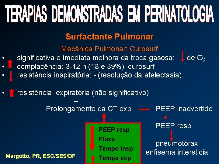 Surfactante Pulmonar • • Mecânica Pulmonar: Curosurf significativa e imediata melhora da troca gasosa: