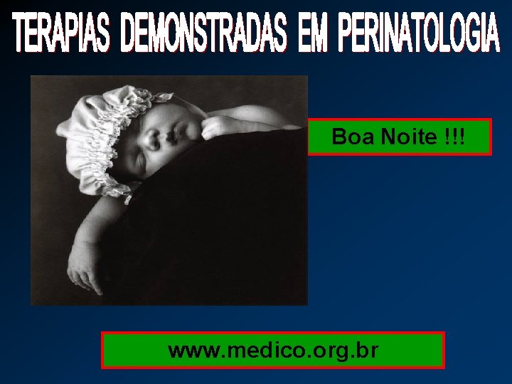 Boa Noite !!! www. medico. org. br 