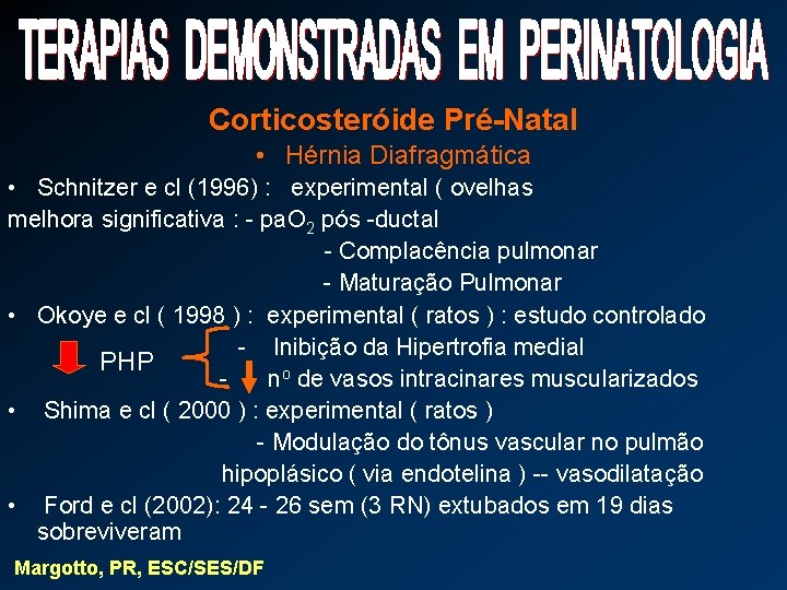 Corticosteróide Pré-Natal • Hérnia Diafragmática • Schnitzer e cl (1996) : experimental ( ovelhas