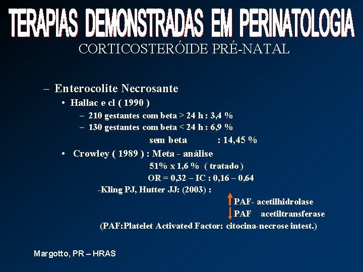 CORTICOSTERÓIDE PRÉ-NATAL – Enterocolite Necrosante • Hallac e cl ( 1990 ) – 210