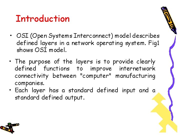 Introduction • OSI (Open Systems Interconnect) model describes defined layers in a network operating