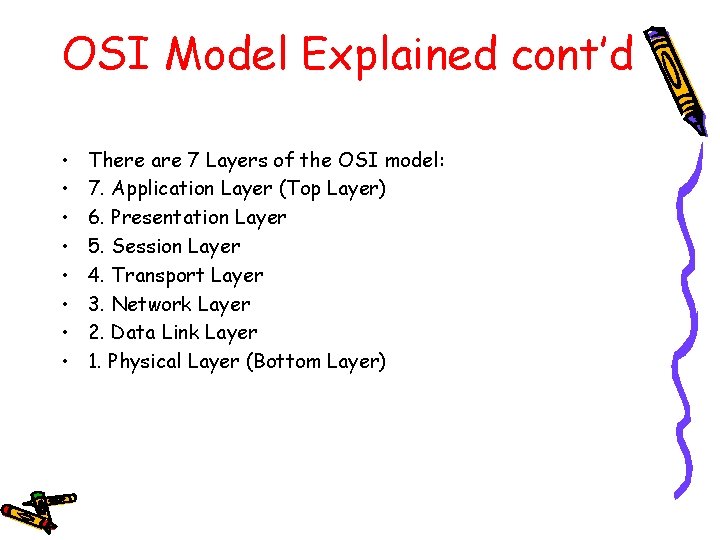 OSI Model Explained cont’d • • There are 7 Layers of the OSI model: