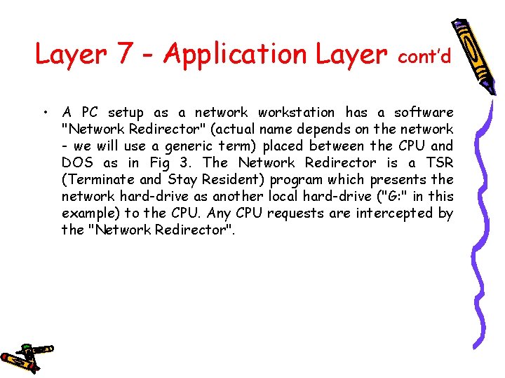 Layer 7 - Application Layer cont’d • A PC setup as a networkstation has