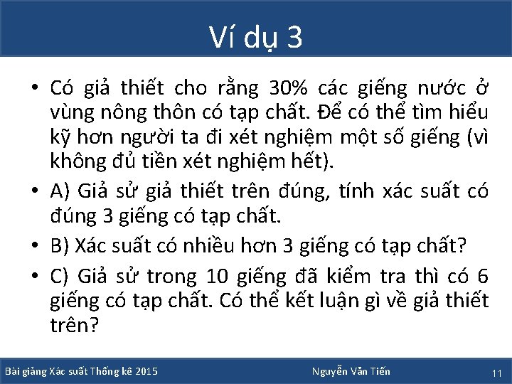 Ví dụ 3 • Có giả thiết cho rằng 30% các giếng nước ở