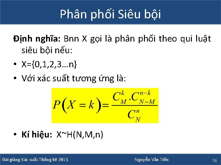 Phân phối Siêu bội Định nghĩa: Bnn X gọi là phân phối theo qui