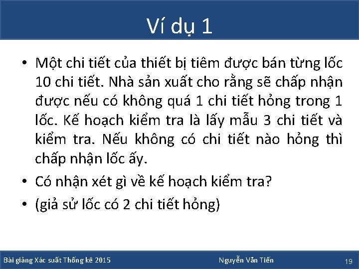 Ví dụ 1 • Một chi tiết của thiết bị tiêm được bán từng