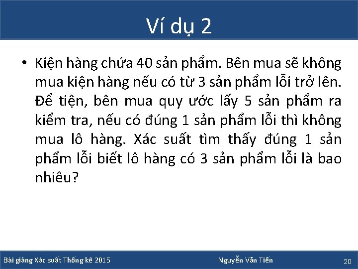 Ví dụ 2 • Kiện hàng chứa 40 sản phẩm. Bên mua sẽ không