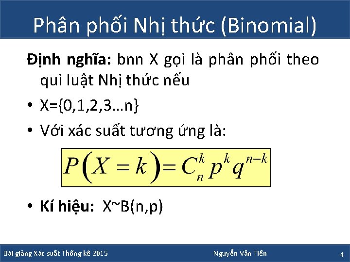 Phân phối Nhị thức (Binomial) Định nghĩa: bnn X gọi là phân phối theo