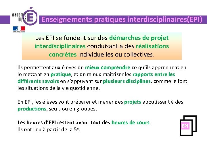 Les enseignements complémentaires Enseignements pratiques interdisciplinaires(EPI) Les EPI se fondent sur des démarches de