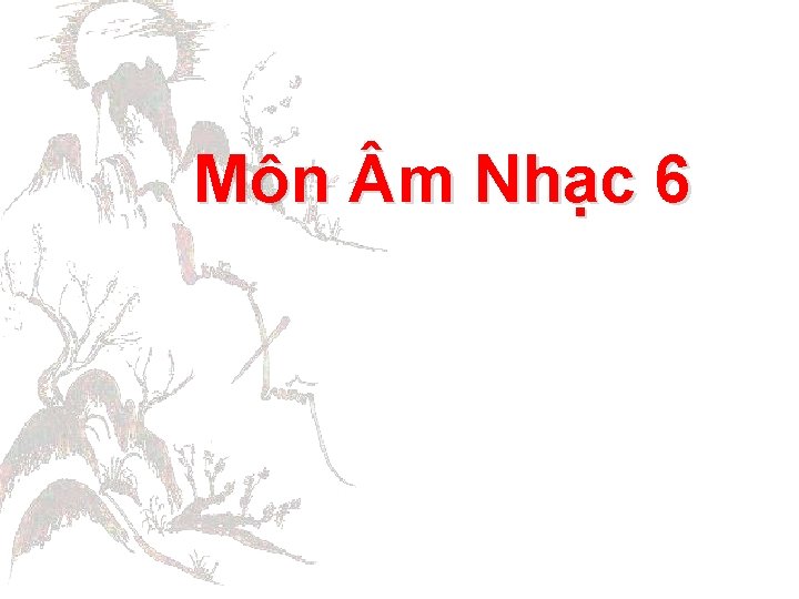 Môn m Nhạc 6 