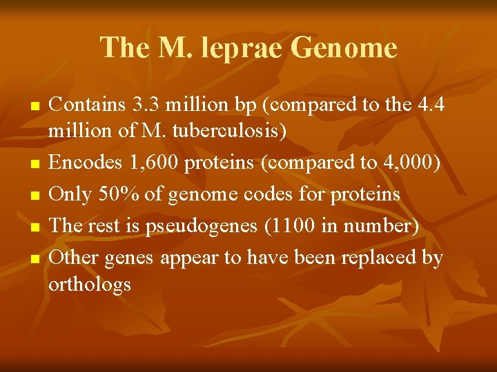 The M. leprae Genome n n n Contains 3. 3 million bp (compared to