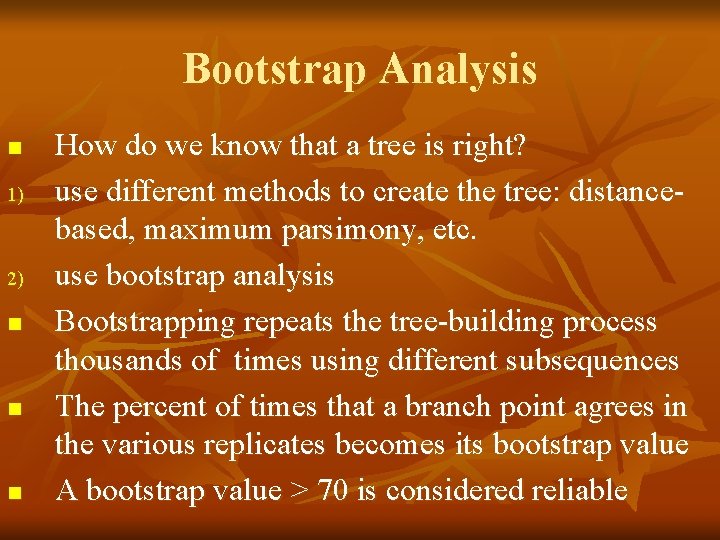 Bootstrap Analysis n 1) 2) n n n How do we know that a