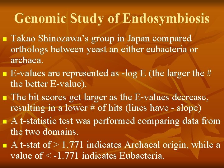 Genomic Study of Endosymbiosis n n n Takao Shinozawa’s group in Japan compared orthologs