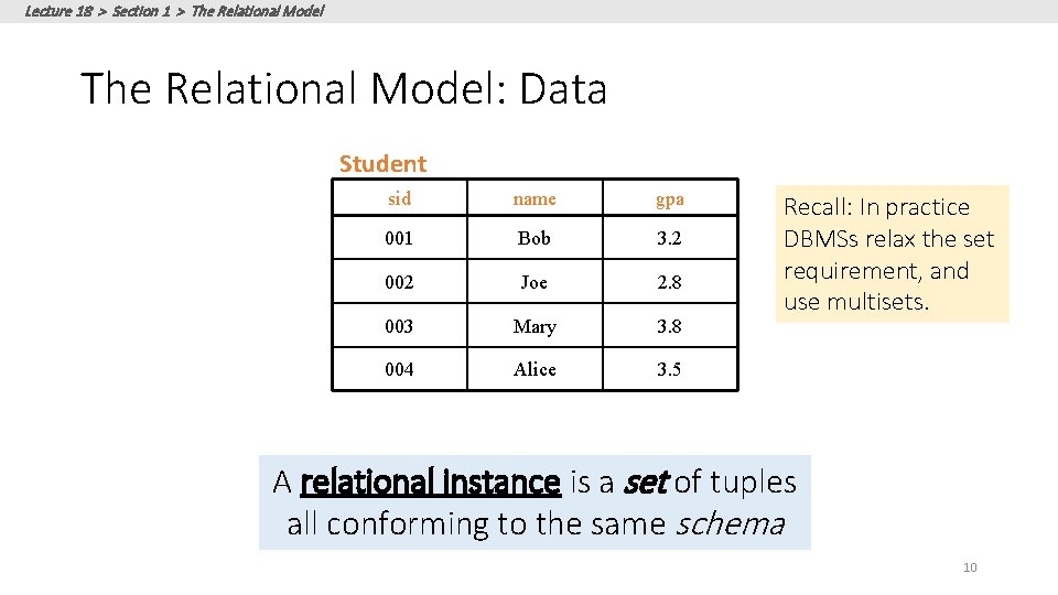 Lecture 18 > Section 1 > The Relational Model: Data Student sid name gpa Lecture 18 > Section 1 > The Relational Model: Data Student sid name gpa