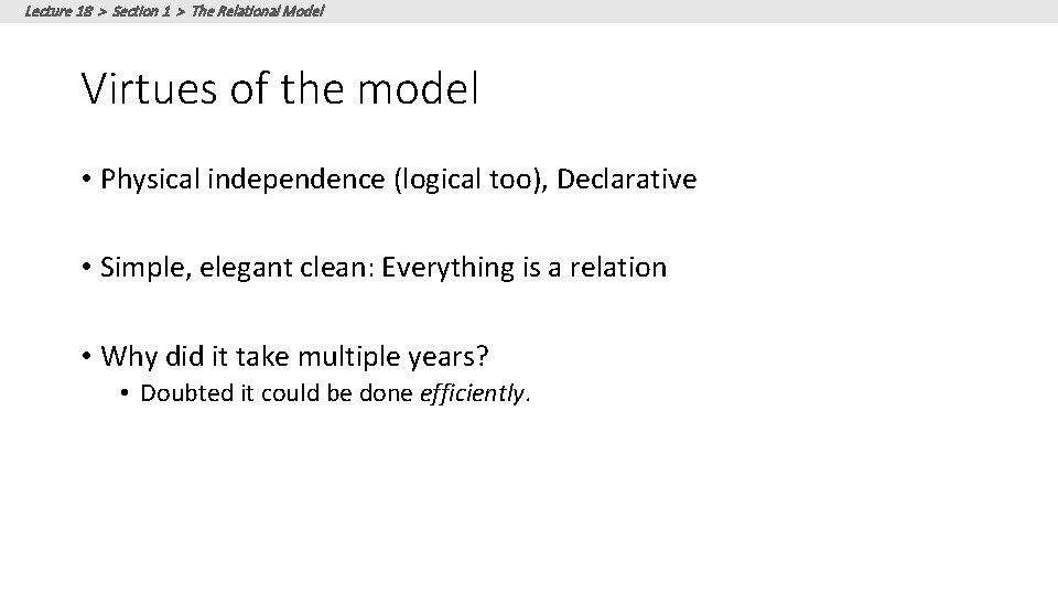 Lecture 18 > Section 1 > The Relational Model Virtues of the model • Lecture 18 > Section 1 > The Relational Model Virtues of the model •
