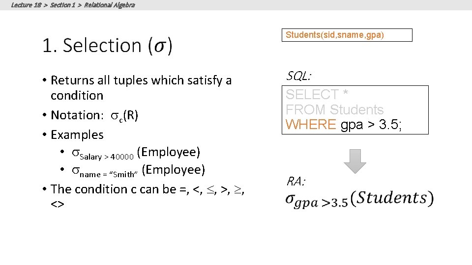 Lecture 18 > Section 1 > Relational Algebra Students(sid, sname, gpa) • Returns all Lecture 18 > Section 1 > Relational Algebra Students(sid, sname, gpa) • Returns all
