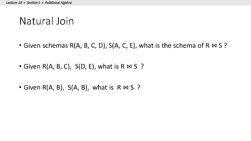 Lecture 18 > Section 1 > Relational Algebra Natural Join • Lecture 18 > Section 1 > Relational Algebra Natural Join •