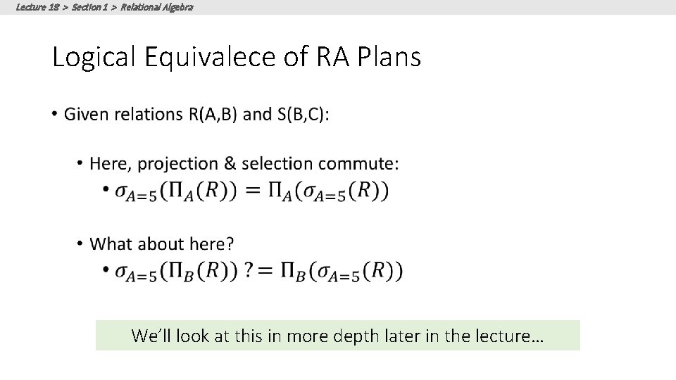 Lecture 18 > Section 1 > Relational Algebra Logical Equivalece of RA Plans • Lecture 18 > Section 1 > Relational Algebra Logical Equivalece of RA Plans •