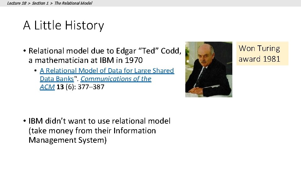 Lecture 18 > Section 1 > The Relational Model A Little History • Relational Lecture 18 > Section 1 > The Relational Model A Little History • Relational