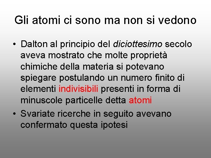 Gli atomi ci sono ma non si vedono • Dalton al principio del diciottesimo