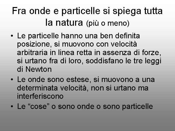 Fra onde e particelle si spiega tutta la natura (più o meno) • Le