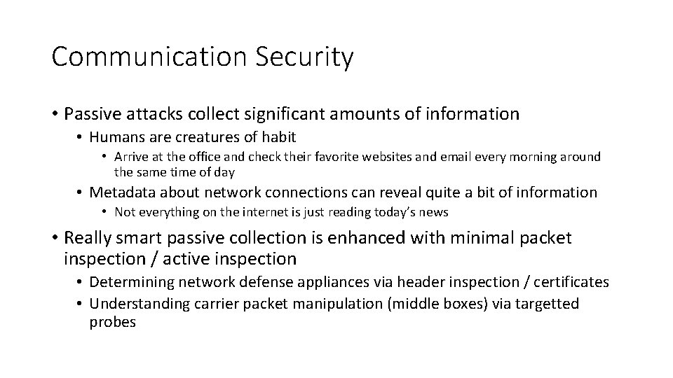 Communication Security • Passive attacks collect significant amounts of information • Humans are creatures