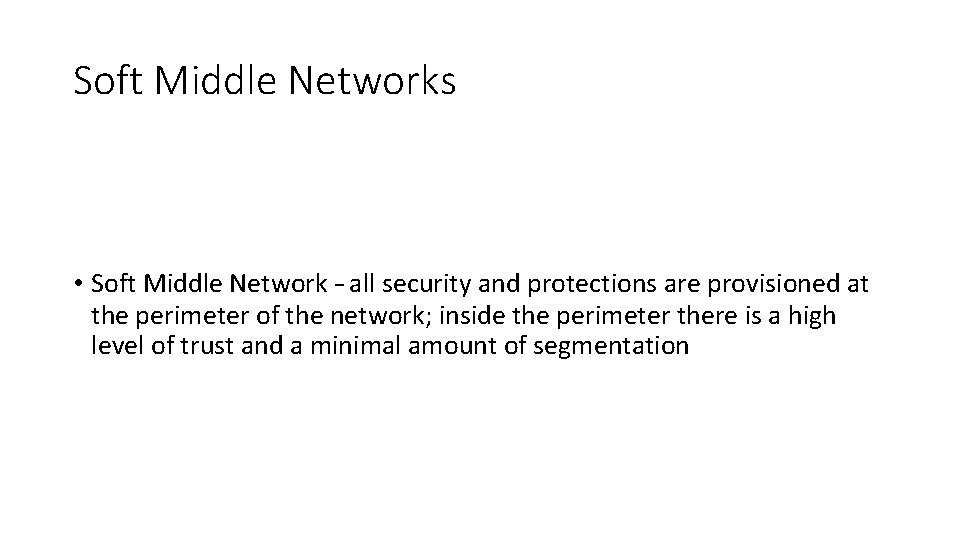 Soft Middle Networks • Soft Middle Network – all security and protections are provisioned
