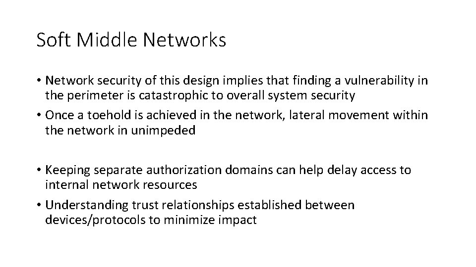 Soft Middle Networks • Network security of this design implies that finding a vulnerability