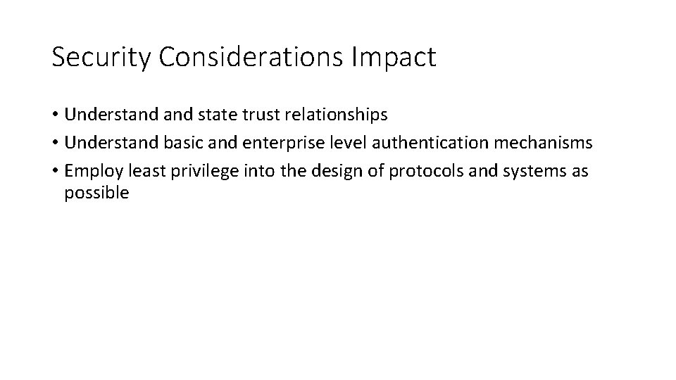 Security Considerations Impact • Understand state trust relationships • Understand basic and enterprise level