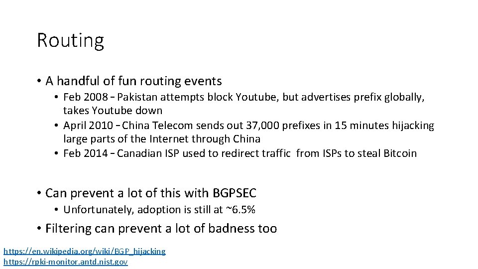 Routing • A handful of fun routing events • Feb 2008 – Pakistan attempts